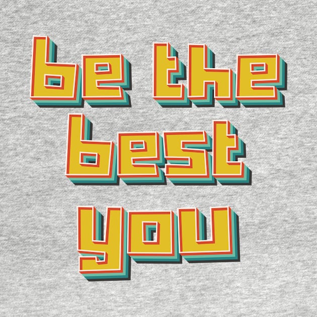 Be The Best You by n23tees